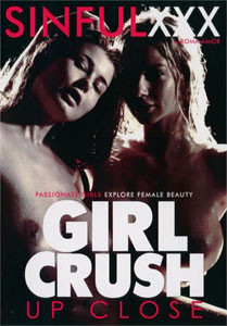 Girl Crush Up Close – Sinful XXX