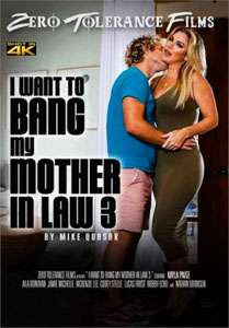 I Want To Bang My Mother In Law #3 – Zero Tolerance