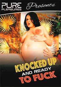 Knocked Up And Ready To Fuck – Pure Pleasures