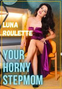 Your Horny Stepmom – Luna Roulette